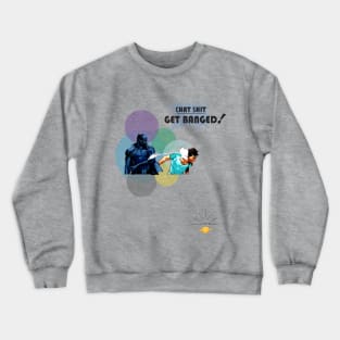 Chat Sh1t. Get Bang 2.0 Crewneck Sweatshirt